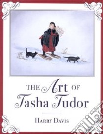 The Art of Tasha Tudor libro in lingua di Davis Harry