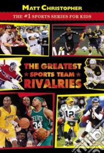 The Greatest Sports Team Rivalries libro in lingua di Christopher Matt, Peters Stephanie True