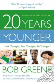 20 Years Younger libro in lingua di Greene Bob, Lancer Harold A. M.D., Kotler Ronald L. M.D., Mckay Diane L.
