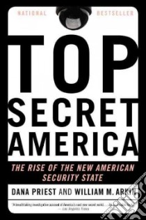 Top Secret America libro in lingua di Priest Dana, Arkin William M.