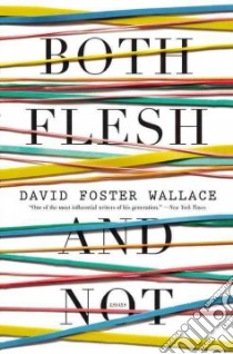 Both Flesh and Not libro in lingua di Wallace David Foster