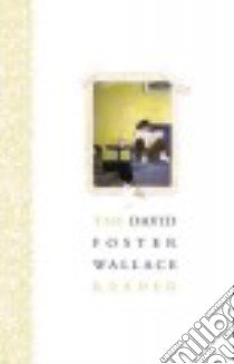 The David Foster Wallace Reader libro in lingua di Wallace David Foster