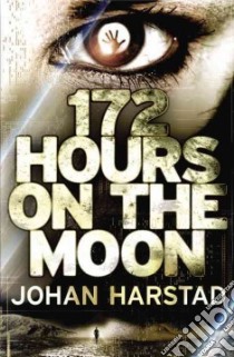 172 Hours on the Moon libro in lingua di Harstad Johan, Chace Tara F. (TRN)