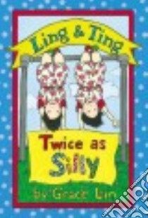 Ling & Ting Twice As Silly libro in lingua di Lin Grace
