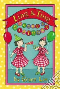 Ling & Ting Share a Birthday libro in lingua di Lin Grace