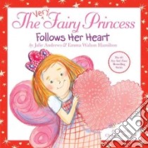 The Very Fairy Princess Follows Her Heart libro in lingua di Andrews Julie, Hamilton Emma Walton, Davenier Christine (ILT)