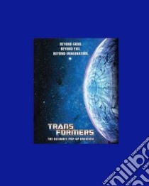 Transformers - The Ultimate Pop-Up Universe libro in lingua di Reinhart Matthew (CON), Santalucia Emiliano (ILT)