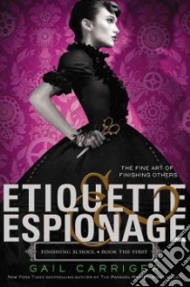 Etiquette & Espionage libro in lingua di Carriger Gail