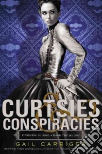 Curtsies & Conspiracies libro in lingua di Carriger Gail