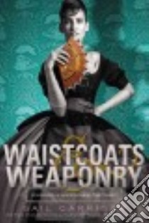 Waistcoats & Weaponry libro in lingua di Carriger Gail
