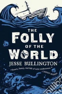 The Folly of the World libro in lingua di Bullington Jesse