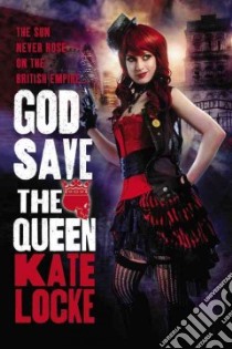 God Save the Queen libro in lingua di Locke Kate