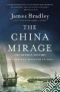 The China Mirage libro in lingua di Bradley James