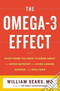 The Omega-3 Effect libro in lingua di Sears William, Sears James M.D., Lands Bill Ph.D. (FRW)