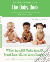 The Baby Book libro in lingua di Sears William M.D., Sears Martha R.N., Sears Robert M.D., Sears James M.D.