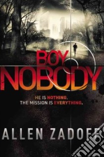 Boy Nobody libro in lingua di Zadoff Allen