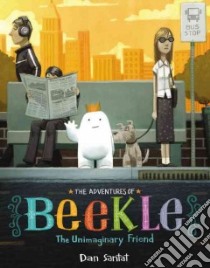 The Adventures of Beekle libro in lingua di Santat Dan