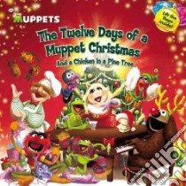 The Twelve Days of a Muppet Christmas And a Chicken in a Pine Tree libro in lingua di Ottersley Martha T., Mebberson Amy (ILT)