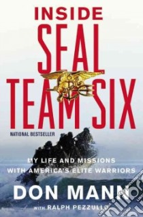 Inside Seal Team Six libro in lingua di Mann Don, Pezzullo Ralph (CON)