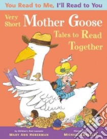 Very Short Mother Goose Tales to Read Together libro in lingua di Hoberman Mary Ann, Emberley Michael (ILT)