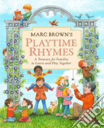 Marc Brown's Playtime Rhymes libro in lingua di Brown Marc Tolon