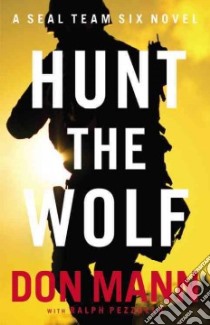 Hunt the Wolf libro in lingua di Mann Don, Pezzullo Ralph (CON)
