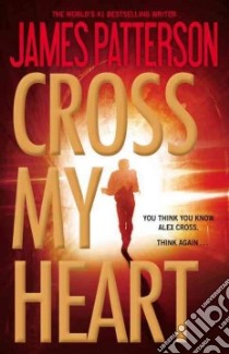 Cross My Heart libro in lingua di Patterson James