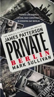 Private Berlin libro in lingua di Patterson James, Sullivan Mark