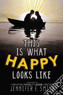 This Is What Happy Looks Like libro in lingua di Smith Jennifer E.