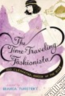 The Time-Traveling Fashionista and Cleopatra, Queen of the Nile libro in lingua di Turetsky Bianca