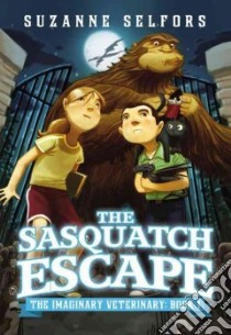 The Sasquatch Escape libro in lingua di Selfors Suzanne, Santat Dan (ILT)