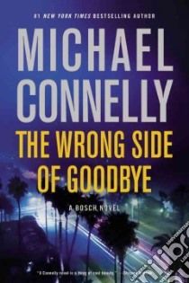 The Wrong Side of Goodbye libro in lingua di Connelly Michael