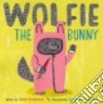 Wolfie the Bunny libro in lingua di Dyckman Ame, Ohora Zachariah (ILT)