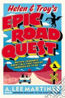 Helen & Troy's Epic Road Quest libro in lingua di Martinez A. Lee