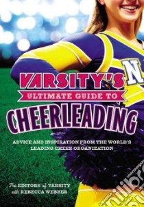 Varsity's Ultimate Guide to Cheerleading libro in lingua di Varsity (EDT), Webber Rebecca (CON)