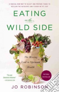 Eating on the Wild Side libro in lingua di Robinson Jo, Styner Andie (ILT)