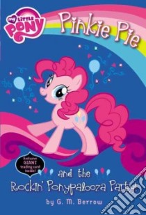 Pinkie Pie and the Rockin' Ponypalooza Party! libro in lingua di Berrow G. M.