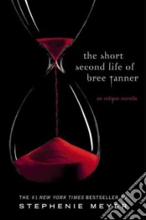 The Short Second Life of Bree Tanner libro in lingua di Meyer Stephenie