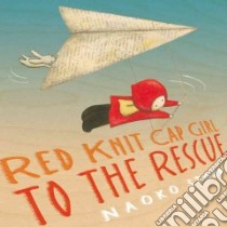Red Knit Cap Girl to the Rescue libro in lingua di Stoop Naoko, Tingley Megan (EDT), Scheina Julie (EDT)