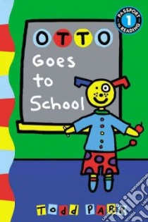 Otto Goes to School libro in lingua di Parr Todd