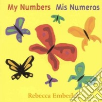 My Numbers / Mis Numeros libro in lingua di Emberley Rebecca