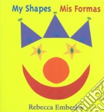 My Shapes / Mis Formas libro in lingua di Emberley Rebecca