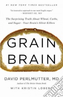 Grain Brain libro in lingua di Perlmutter David M.D., Loberg Kristin (CON)