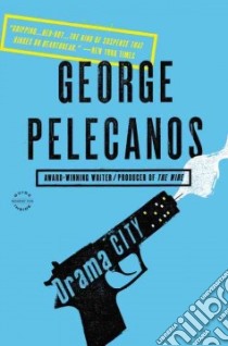 Drama City libro in lingua di Pelecanos George P.