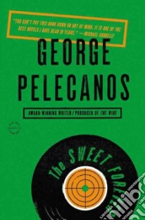 The Sweet Forever libro in lingua di Pelecanos George P.