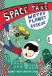 Space Taxi: Water Planet Rescue libro in lingua di Mass Wendy, Brawer Michael, Gravel Elise (ILT)