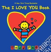 The I Love You Book libro in lingua di Parr Todd
