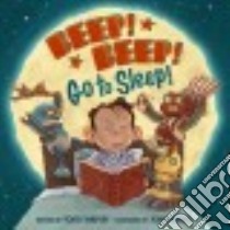 Beep! Beep! Go to Sleep! libro in lingua di Tarpley Todd, Rocco John (ILT)