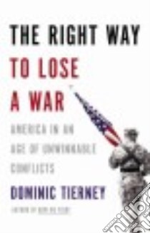 The Right Way to Lose a War libro in lingua di Tierney Dominic