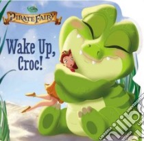 Wake Up, Croc! libro in lingua di Mayer Kirsten, Disney Storybook Art Team (ILT)